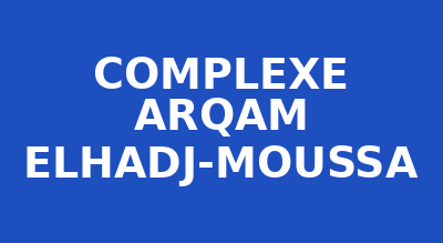 COMPLEXE ARQAM ELHADJ-MOUSSA